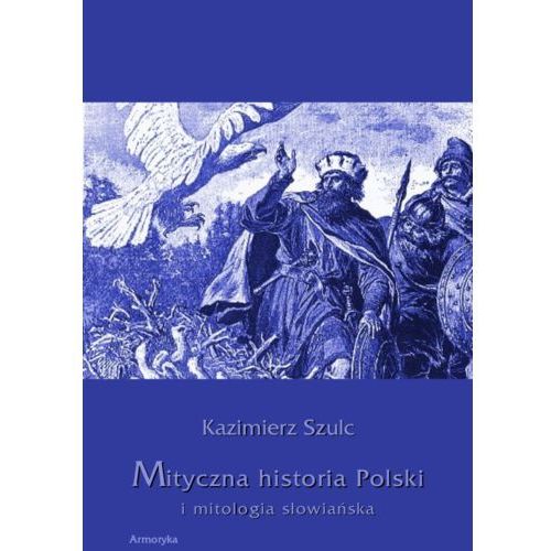 mityczna-historia-polski-i-mitologia-slowianska-dr-kazimierz-szulc
